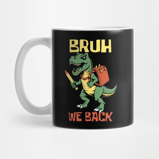 Bruh We Back T Rex Teacher by The WYLD Tribe